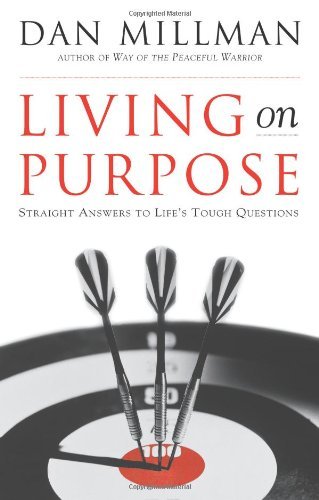 Book cover of Living On Purpose: Straight Answers To Universal Questions by Dan Millman