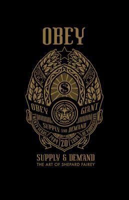 Book cover of Obey: Supply And Demand by Shepard Fairey, Roger Gastman (Contrib.), Steven Heller (Contrib.), Carlo McCormick (Contrib.), Henry Rollins (Contrib.)