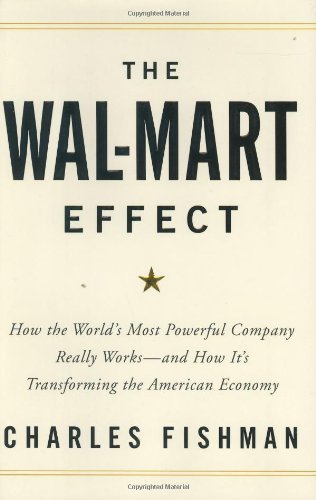 Book cover of The Wal-Mart Effect: How The World's Most Powerful Company Really Works--And How It's Transforming The American Economy by Charles Fishman