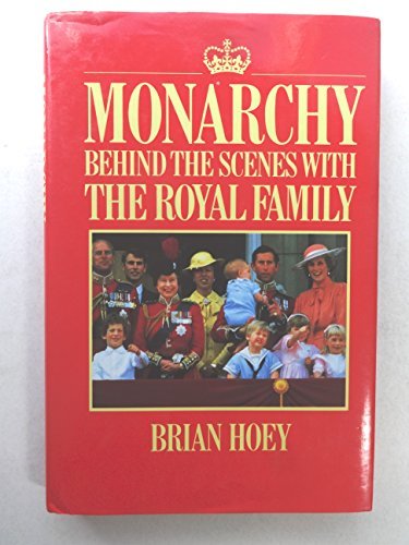 Book cover of Monarchy: Behind the Scenes With the Royal Family by Brian Hoey