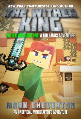 Book cover of The Wither King: Wither War Book One: A Far Lands Adventure: An Unofficial Minecrafter's Adventure by Mark Cheverton