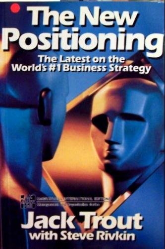 Book cover of The New Positioning: The Latest on the World's # 1 Business Strategy by Trout