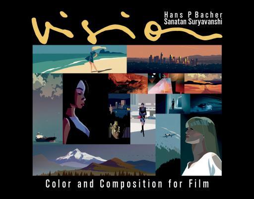 Book cover of Vision: Color And Composition For Film by Hans Bacher, Sanatan Suryavanshi (Contrib.)