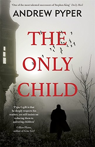 Book cover of The Only Child by Andrew Pyper