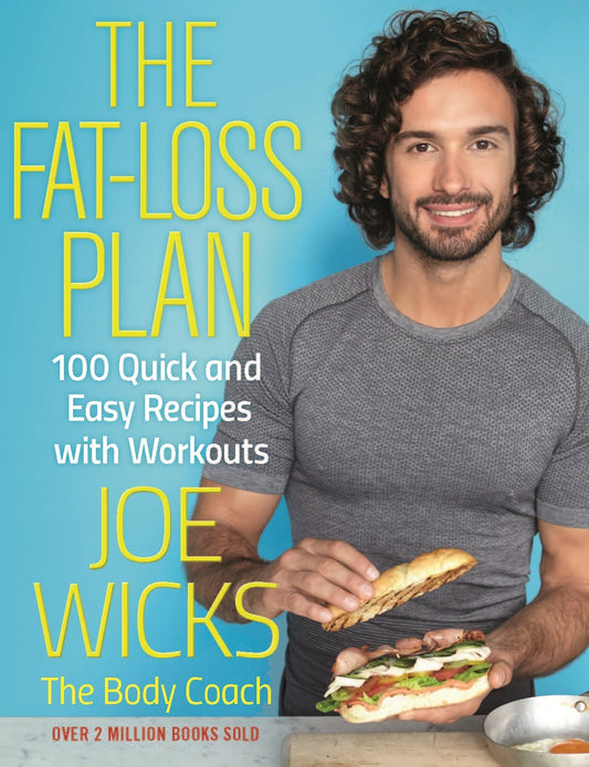 Book cover of The Fat Loss Plan: 100 Quick And Easy Recipes With Workouts by Joe Wicks