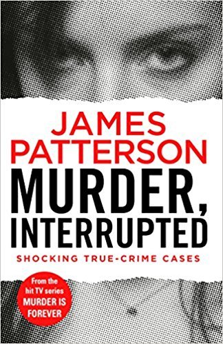 Book cover of Murder, Interrupted by James Patterson
