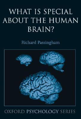 Book cover of What Is Special About The Human Brain? by Richard Passingham
