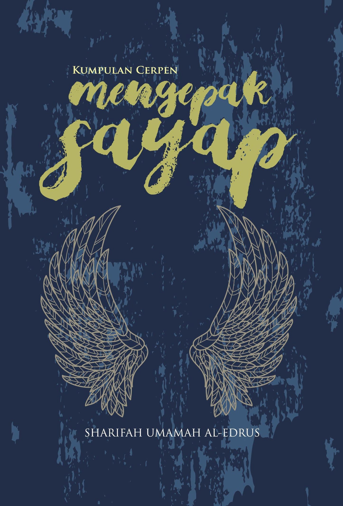 Book cover of Kumpulan Cerpen: Mengepak Sayap by Sharifah Umamah Al-Edrus