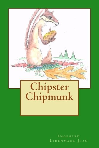 Book cover of Chipster Chipmunk by Ingegerd L. Jean, C. Daniel Soper (Illus.)