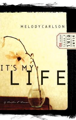 Book cover of It's My Life by Melody Carlson