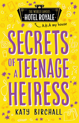 Book cover of Secrets Of A Teenage Heiress by Katy Birchall
