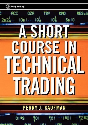 Book cover of A Short Course in Technical Trading by Perry J. Kaufman