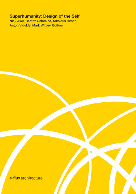 Book cover of Superhumanity: Design of the Self by Beatriz Colomina (Ed.), Nick Axel (Ed.), Nikolaus Hirsch (Ed.), Anton Vidokle (Ed.), Mark Wigley (Ed.)