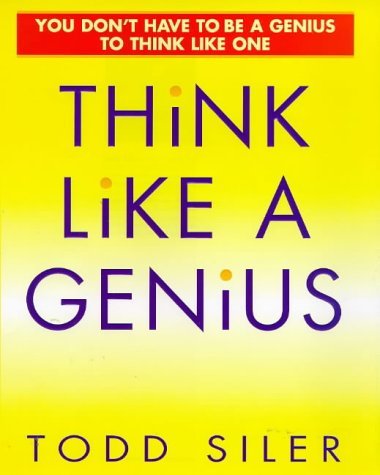 Book cover of Think Like a Genius by Todd Siler