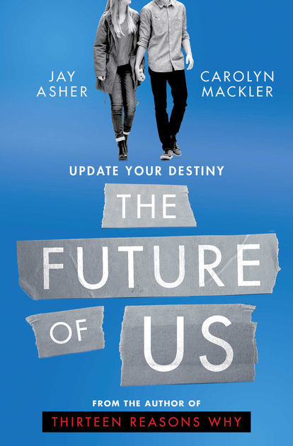 Book cover of The Future of Us by Jay Asher, Carolyn Mackler