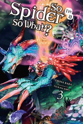 Book cover of So I'm a Spider, So What?, Vol. 3 (Light Novel) (Volume 3) (So I'm a Spider, So What?) by Okina Baba, Tsukasa Kiryu (Artist)