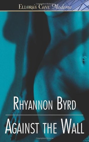 Book cover of Against The Wall by Rhyannon Byrd