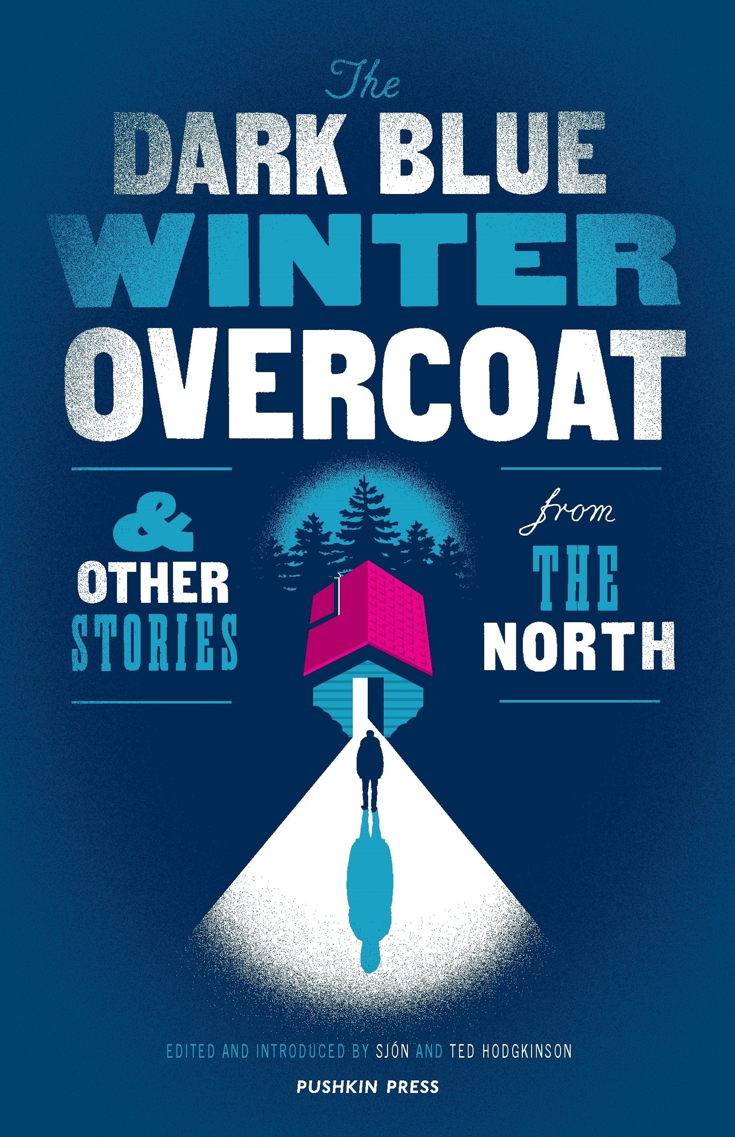 Book cover of The Dark Blue Winter Overcoat: And Other Stories From The North by Sjón (Ed.), Ted Hodgkinson (Ed.)