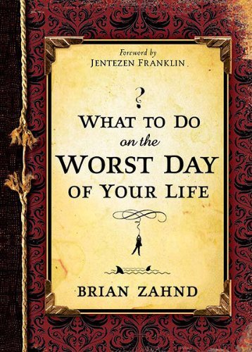 Book cover of What To Do On The Worst Day Of Your Life by Brian Zahnd