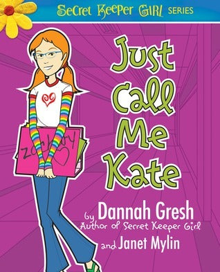 Book cover of Just Call Me Kate by Dannah Gresh, Janet Mylin