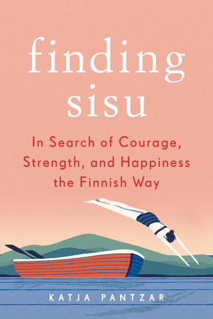 Book cover of The Finnish Way: Finding Courage, Wellness, and Happiness Through the Power of Sisu by Katja Pantzar, Giulia Pillon (Trans.)