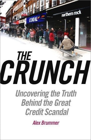 Book cover of The Crunch: Uncovering the Truth Behind the Great Credit Scandal by Alex Brummer