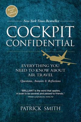 Book cover of Cockpit Confidential: Everything You Need to Know About Air Travel: Questions, Answers, And Reflections by Patrick Smith