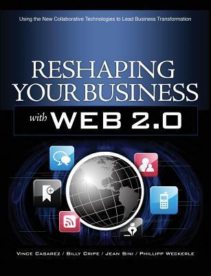 Book cover of Reshaping Your Business With Web 2.0: Using New Social Technologies To Lead Business Transformation by Vince Casarez