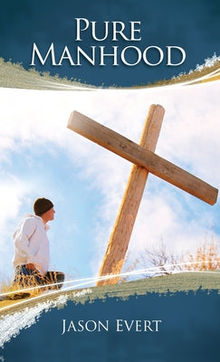Book cover of Pure Manhood by Jason Evert