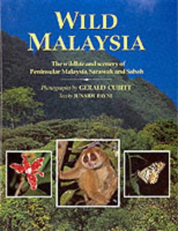 Book cover of Wild Malaysia: The Wildlife and Scenery of Peninsular Malaysia, Sarawak and Sabah by Junaidi Payne, Gerald Cubitt (Photographer)