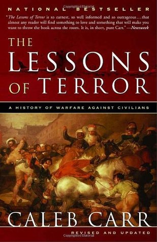 Book cover of The Lessons Of Terror: A History Of Warfare Against Civilians by Caleb Carr