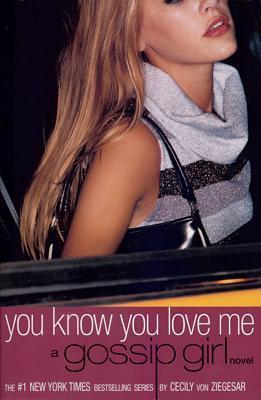 Book cover of You Know You Love Me by Cecily von Ziegesar
