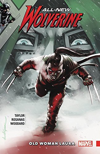 Book cover of All-New Wolverine, Vol. 6: Old Woman Laura by Tom Taylor, Marco Failla (Illus.), Ramon Rosanas (Illus.)