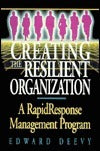 Book cover of Creating The Resilient Organization: A Rapid Response Management Program by Edward Deevy