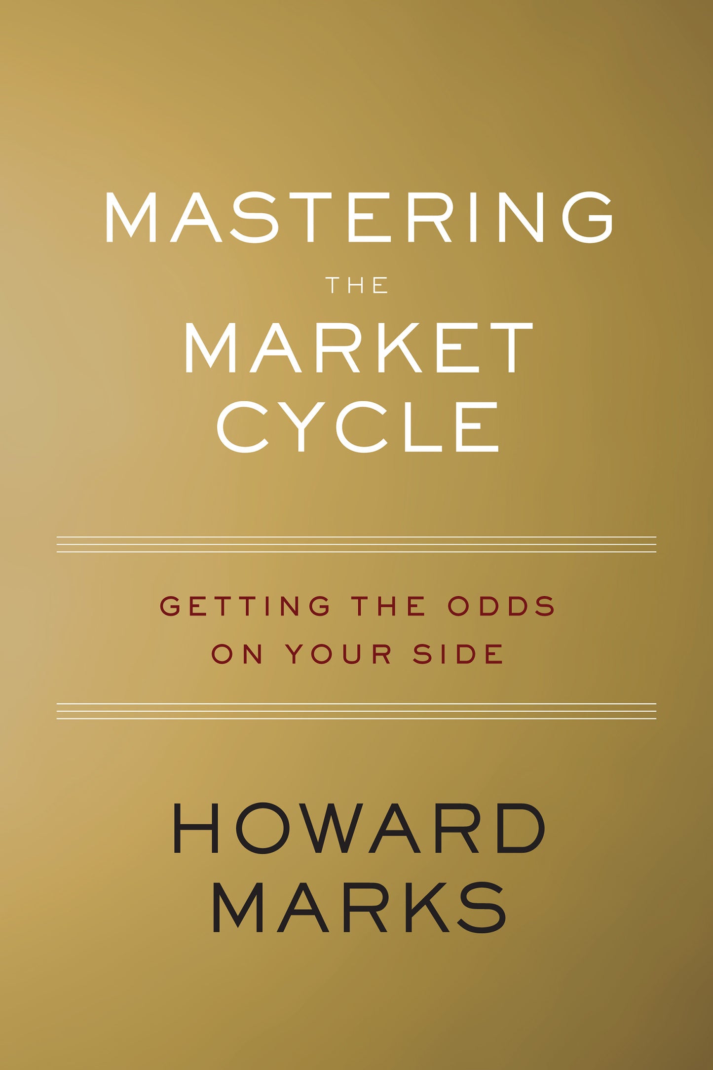 Book cover of Mastering The Market Cycle: Getting The Odds On Your Side by Howard Marks