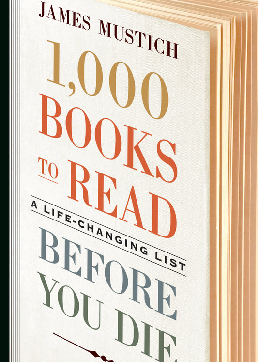 Book cover of 1,000 Books To Read Before You Die: A Life-Changing List by James Mustich