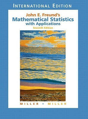 Book cover of John E. Freund's Mathematical Statistics With Applications by John E. Freund, Marylees Miller