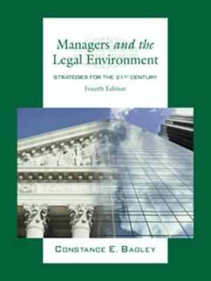 Book cover of Managers And The Legal Environment: Strategies For The 21st Century by Constance E. Bagley