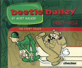 Book cover of Beetle Bailey: The First Years: 1950-1952 by Mort Walker