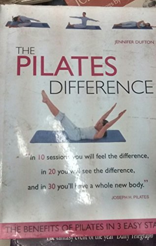 Book cover of The Pilates Difference: The Benefits Of Pilates In 3 Easy Stages by Jennifer Dufton