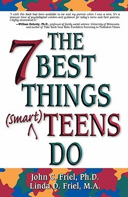 Book cover of The 7 Best Things Smart Teens Do by John C. Friel, Linda D. Friel