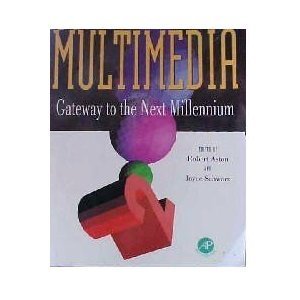 Book cover of Multimedia: Gateway to the Next Millennium by Robert Aston, Joyce Schwarz (Ed.)