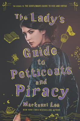 Book cover of The Lady's Guide To Petticoats And Piracy by Mackenzi Lee