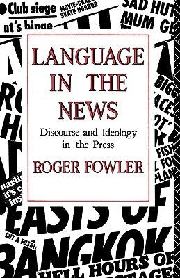 Book cover of Language In The News: Discourse And Ideology In The Press by Roger Fowler