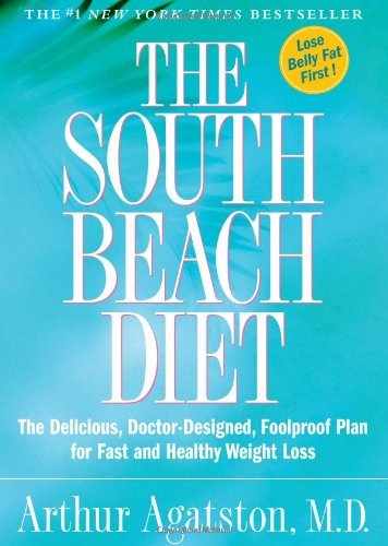 Book cover of The South Beach Diet: The Delicious, Doctor-Designed, Foolproof Plan For Fast And Healthy Weight Loss by Arthur Agatston
