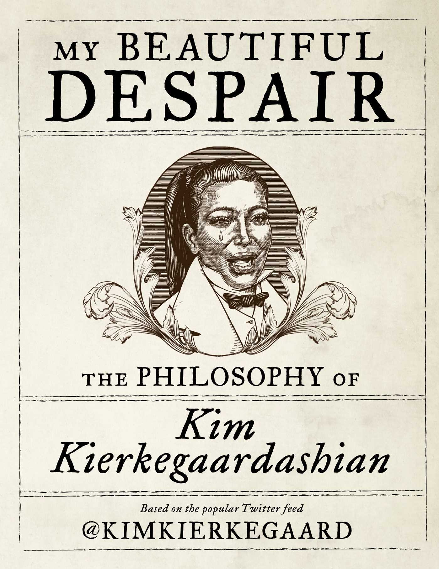 Book cover of My Beautiful Despair: The Philosophy of Kim Kierkegaardashian by Kim Kierkegaardashian, Dash Shaw (Illus.)