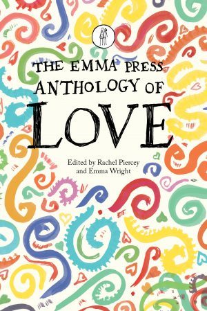 Book cover of The Emma Press Anthology of Love by Rachel Piercey (Ed.), Emma Wright (Ed.)