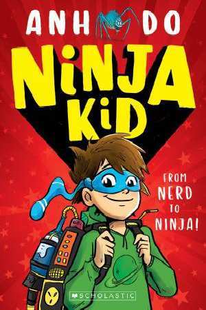 Book cover of Ninja Kid by Anh Do, Jeremy Ley (Illus.)