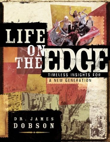 Book cover of Life On The Edge: Timeless Insights For A New Generation by James C. Dobson