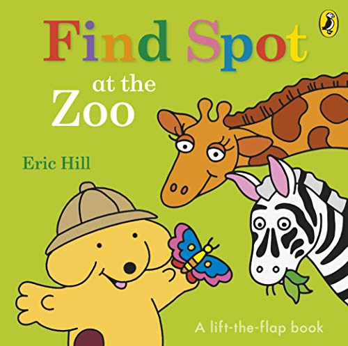 Book cover of Find Spot At The Zoo by Eric Hill